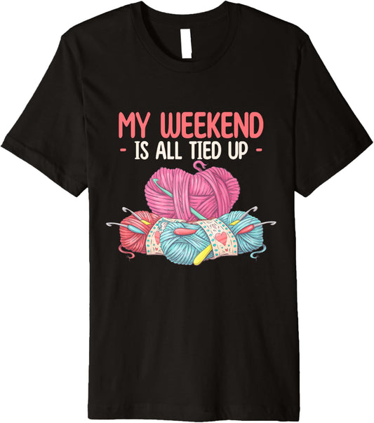 My Weekend is All Tied Up - Yarn Lover Premium