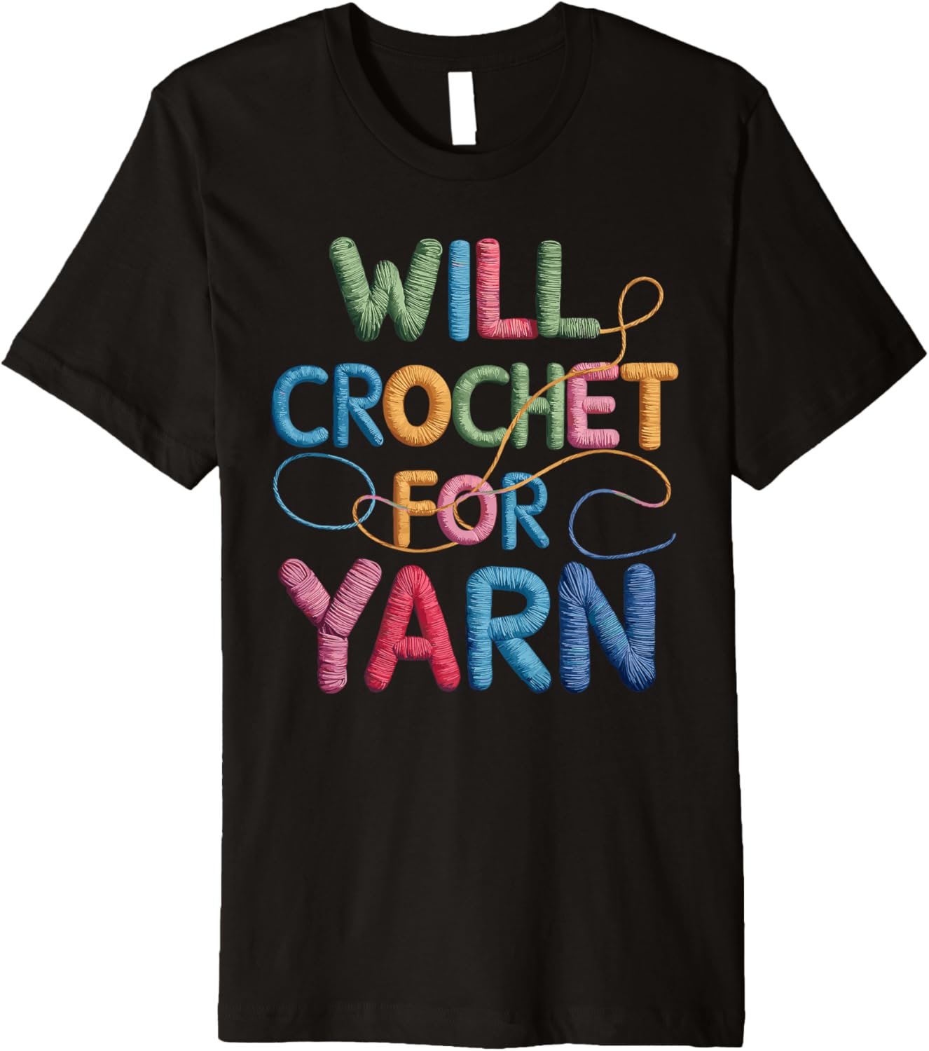 Will Crochet for Yarn Funny Crochet T Shirt for Yarn Lovers Premium
