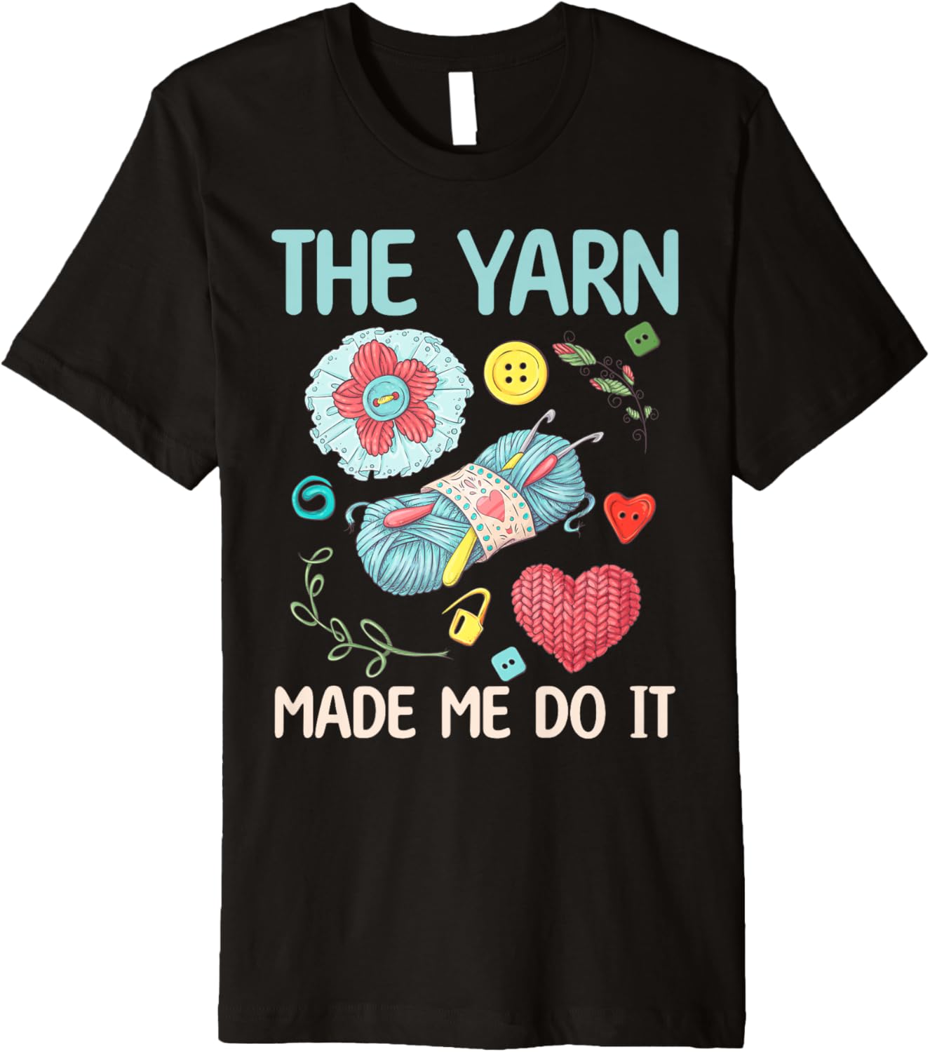 The Yarn Made Me Do It - Yarn Lover Premium