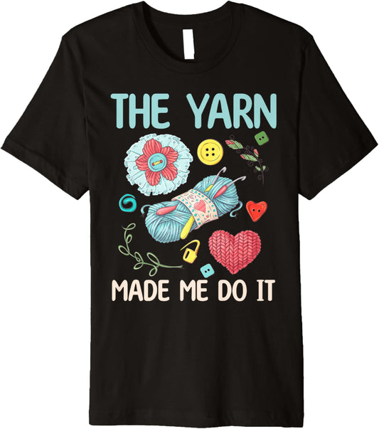 The Yarn Made Me Do It - Yarn Lover Premium