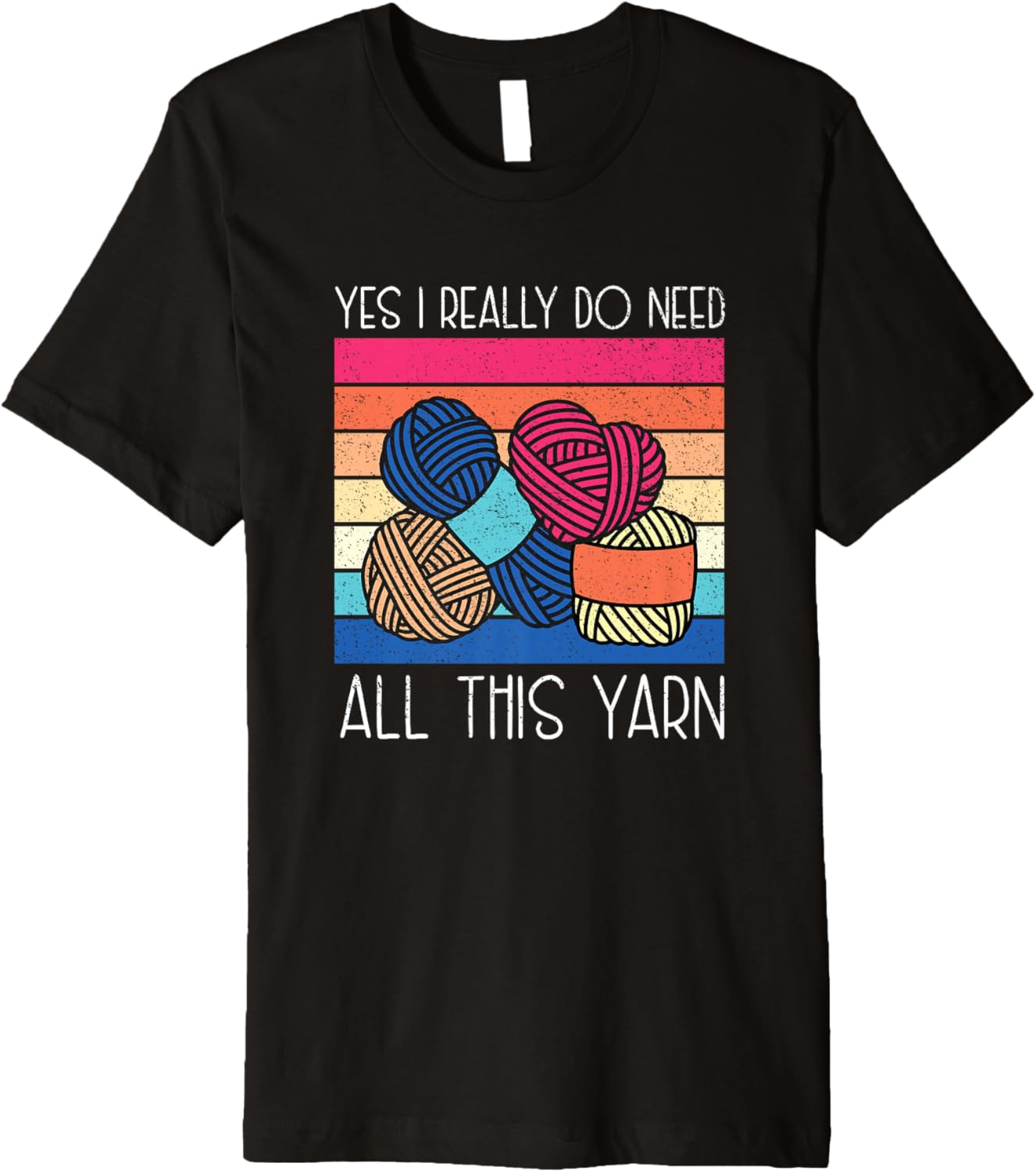 I Really Do Need All This Yarn Funny Crochet Yarn Collector Premium