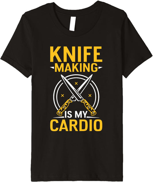 Knife Making Is My Cardio Lover Maker Knives Hobby Premium