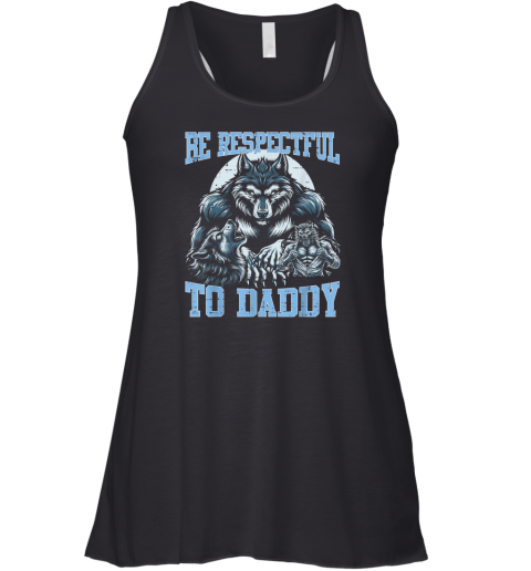 Alpha Wolf Be Respectful To Daddy Funny Meme Cringe Racerback Tank