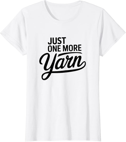 Fiber Arts Life "Just One More Yarn" Quote