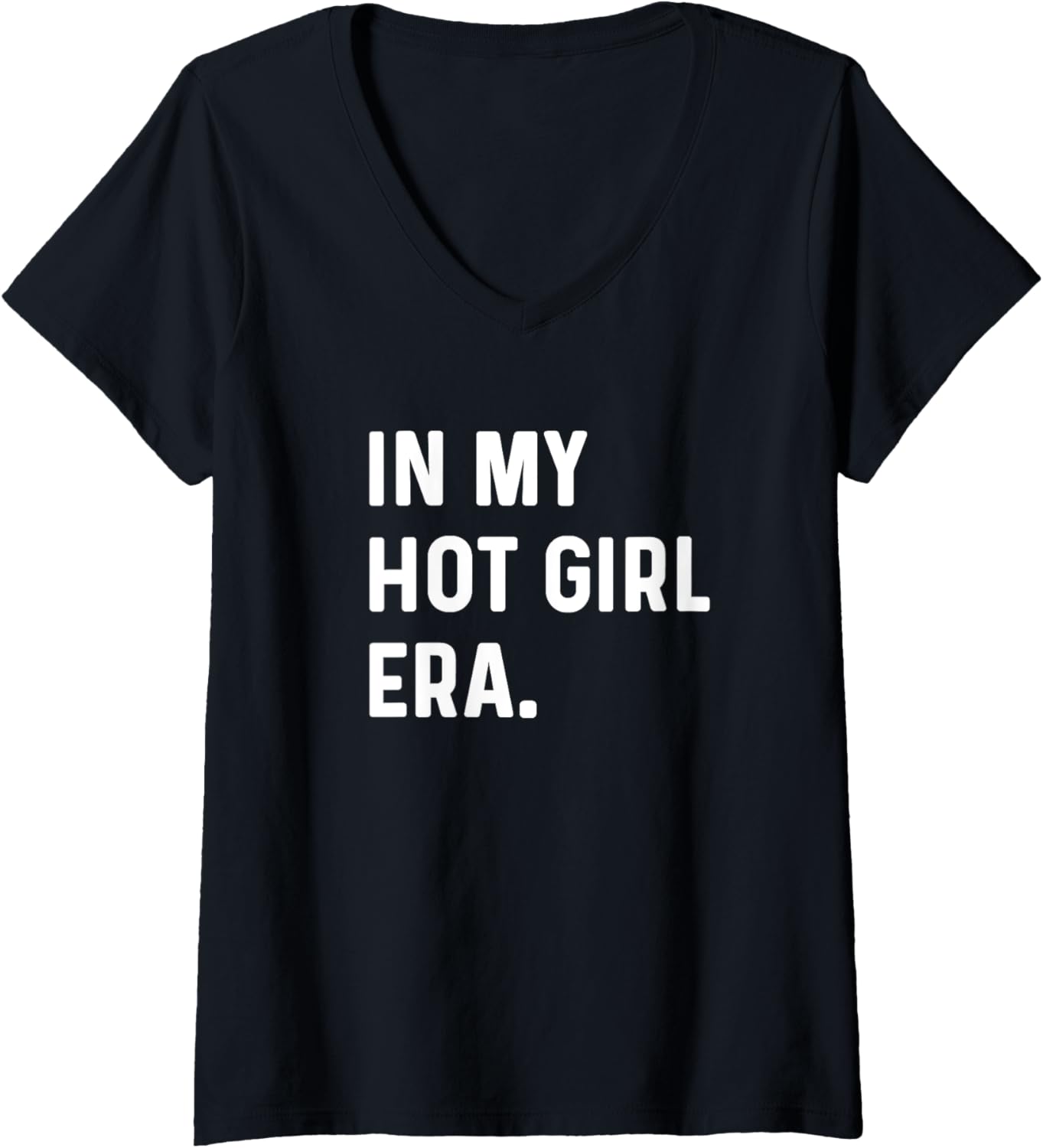Womens In My Hot Girl Era   Funny Eras Trend Saying Quotes V Neck