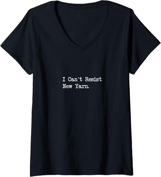 Womens I Can\u2019t Resist New Yarn Sarcastic Knitting Quotes Apparel V-Neck