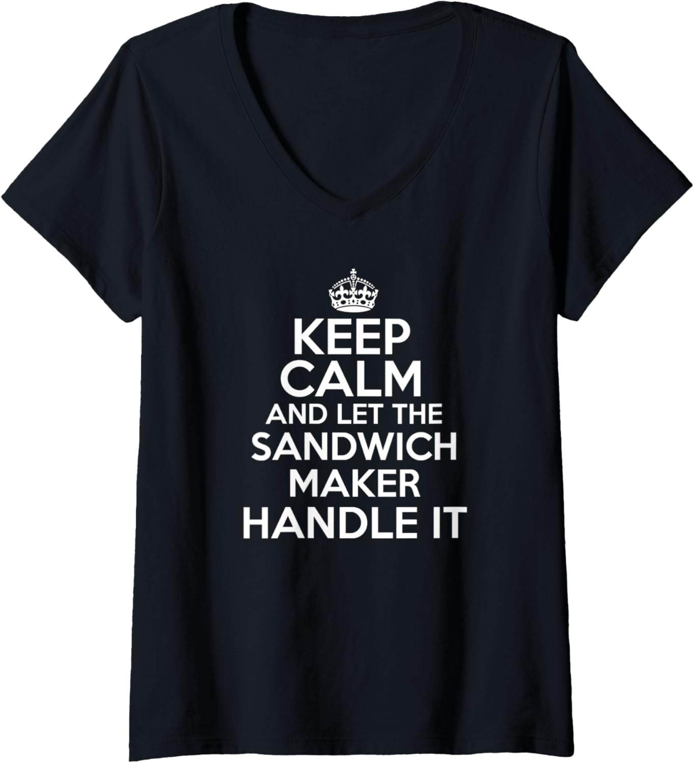Womens Keep calm and let the sandwich maker handle it V-Neck