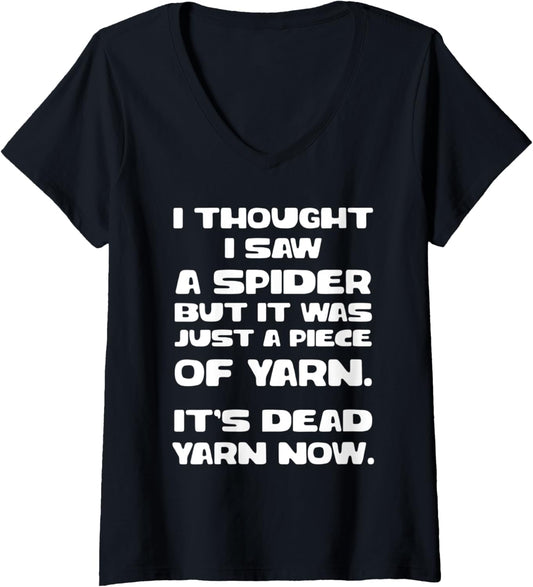 Womens Saw Spider Was Just Piece of Yarn Its Dead Yarn Now V-Neck