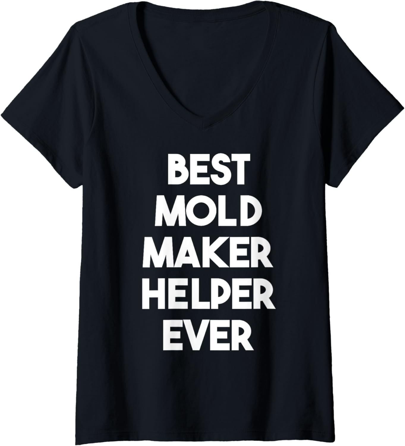 Womens Best Mold Maker Helper Ever V-Neck