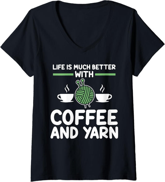 Womens life is much better with coffee and yarn coffee lover V-Neck
