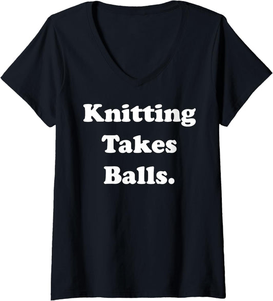 Womens Knitting Takes Balls Yarn Humor Quote V-Neck