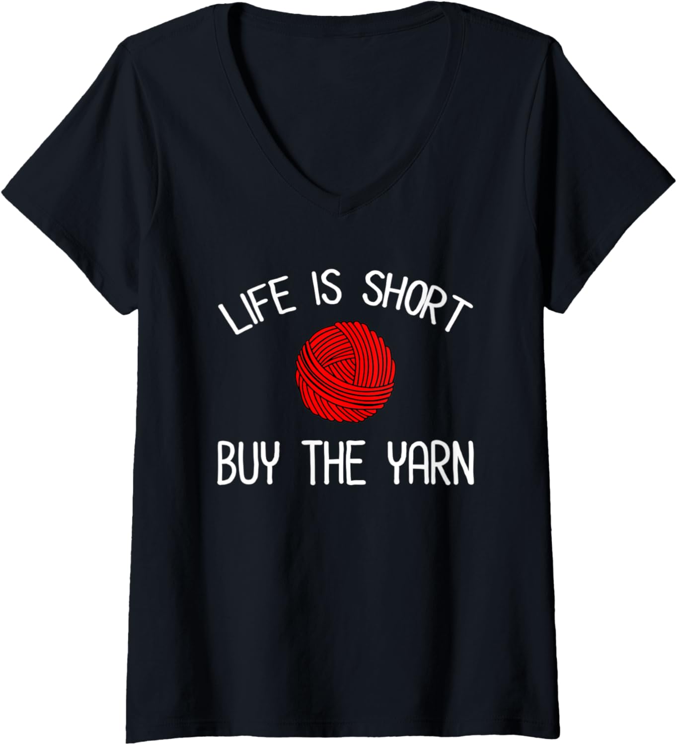 Womens Life Is Short - Buy The Yarn Funny Yarn Lover V-Neck