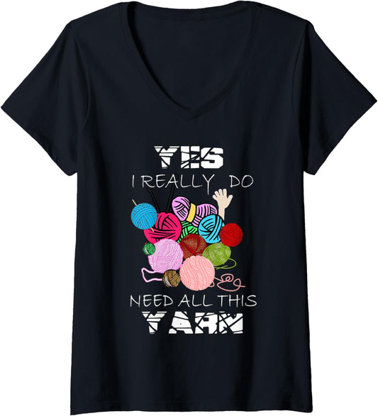 Womens Yes I Really Do Need All This YARN Funny Crochet V-Neck