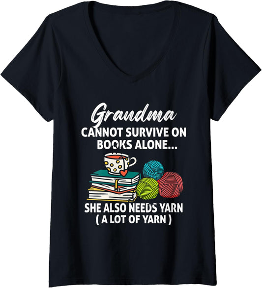 Womens Grandma Cannot Survive On Books Alone She Also Needs Yarn V-Neck