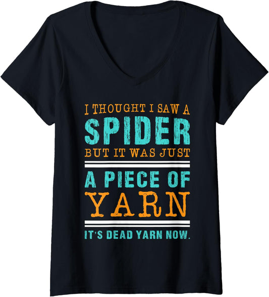 Womens I Saw Spider It Was Just a Piece of Yarn It's Dead Yarn Now V-Neck