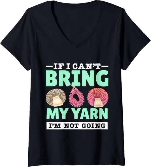 Womens Yarn Collection IF I CAN'T BRING MY YARN Funny Yarn Hoarder V-Neck