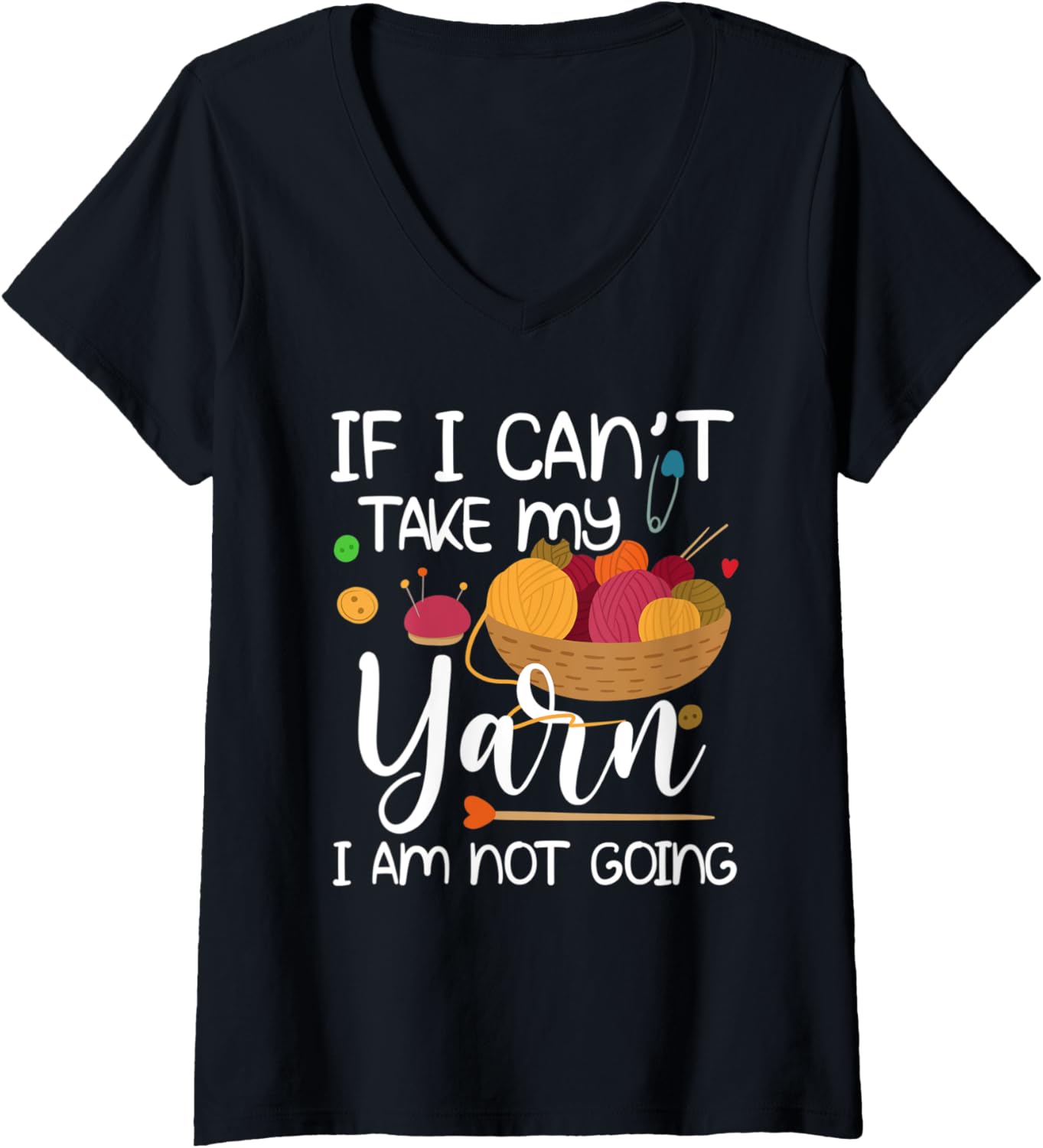 Womens If I Can't Take My Yarn, I Am Not Going V-Neck