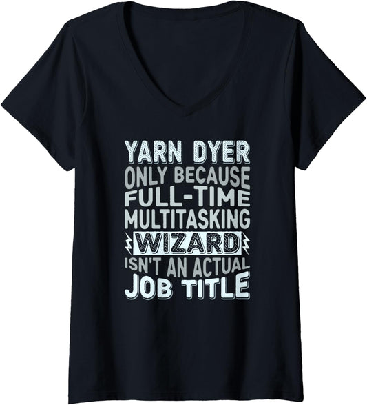 Womens Wizard Job Title Quote - Funny Yarn Dyer V-Neck