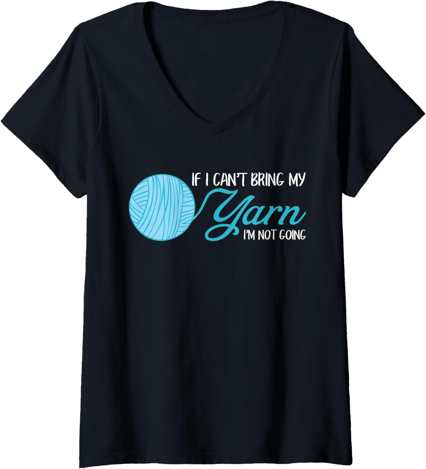 Womens Funny Crochet and Knitting If I Can't Bring My Yarn V-Neck