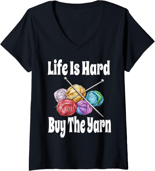 Womens Funny Life Is Hard Buy The Yarn Knitting Crochet Yarn Lover V-Neck