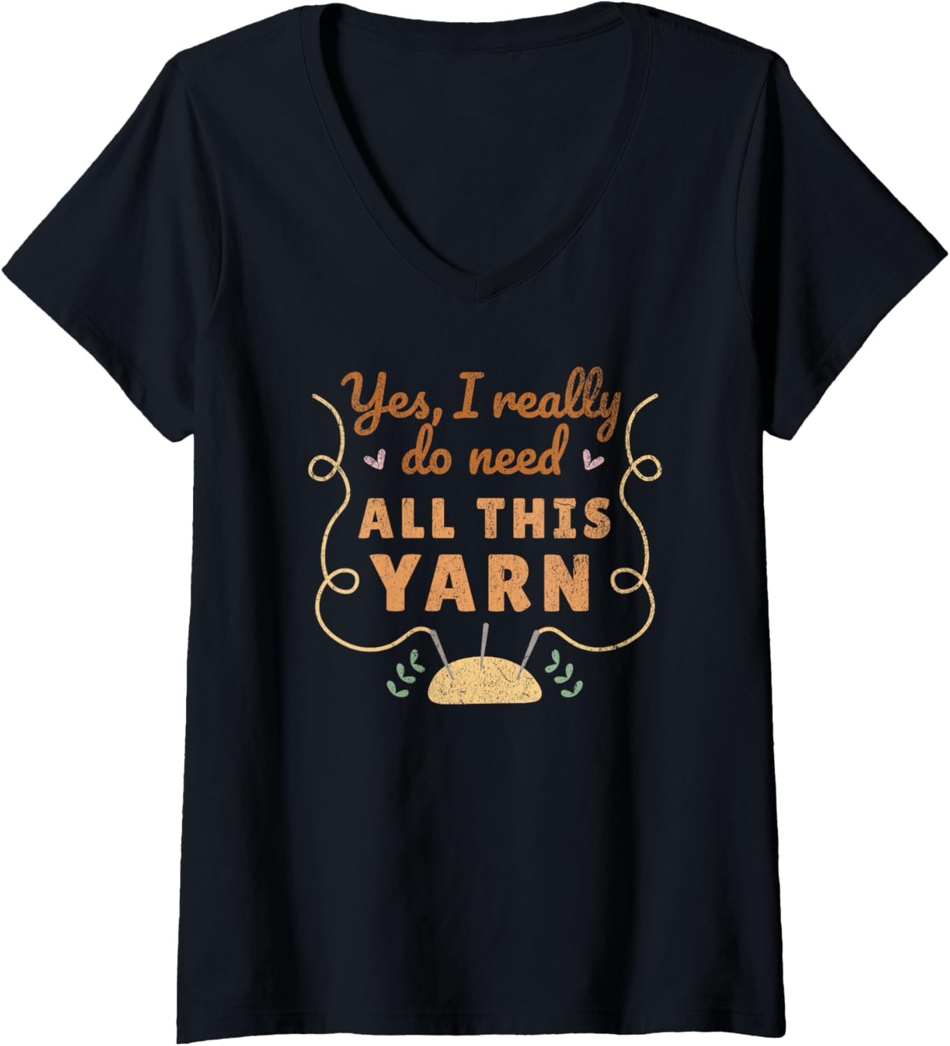 Womens I need all this yarn funny Knitting crocheting yarn hoarder V-Neck