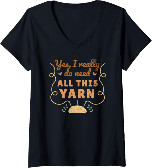 Womens I need all this yarn funny Knitting crocheting yarn hoarder V-Neck