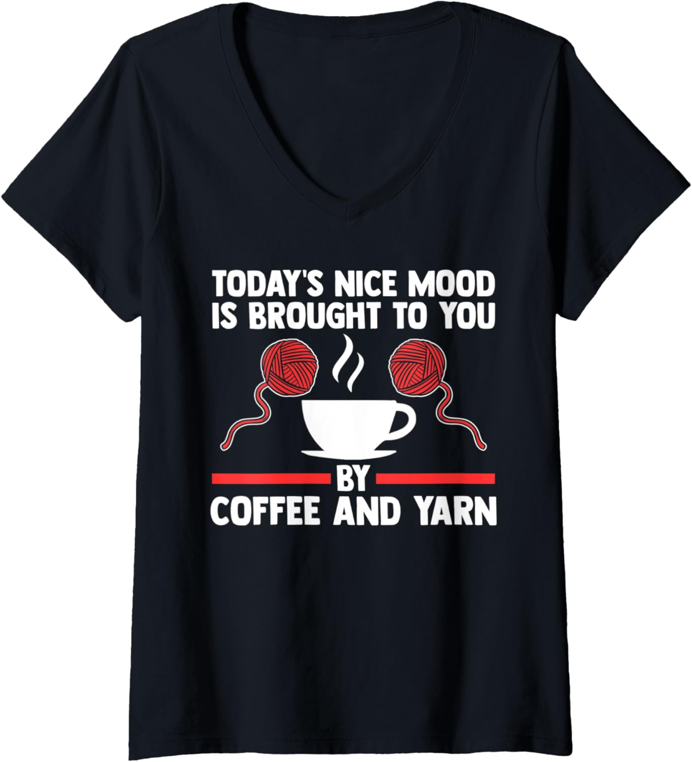 Womens today's nice mood is brougt coffee and yarn coffee lover V-Neck