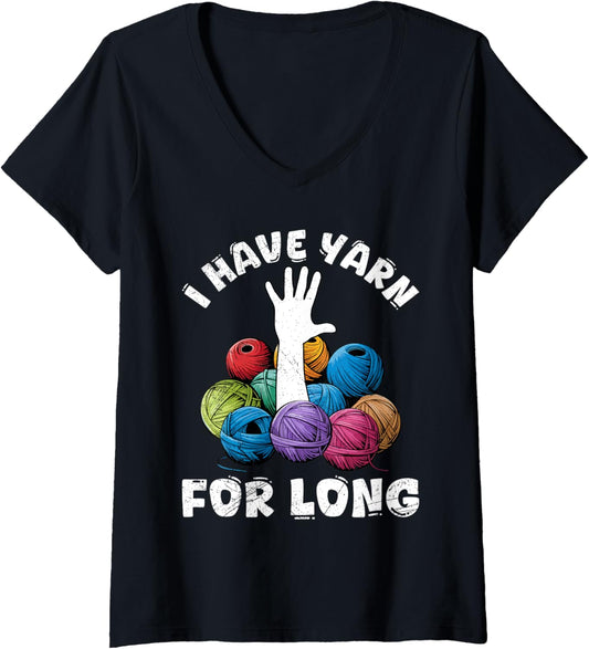 Womens Yarn Collection I HAVE YARN FOR LONG Funny Yarn Collector V-Neck