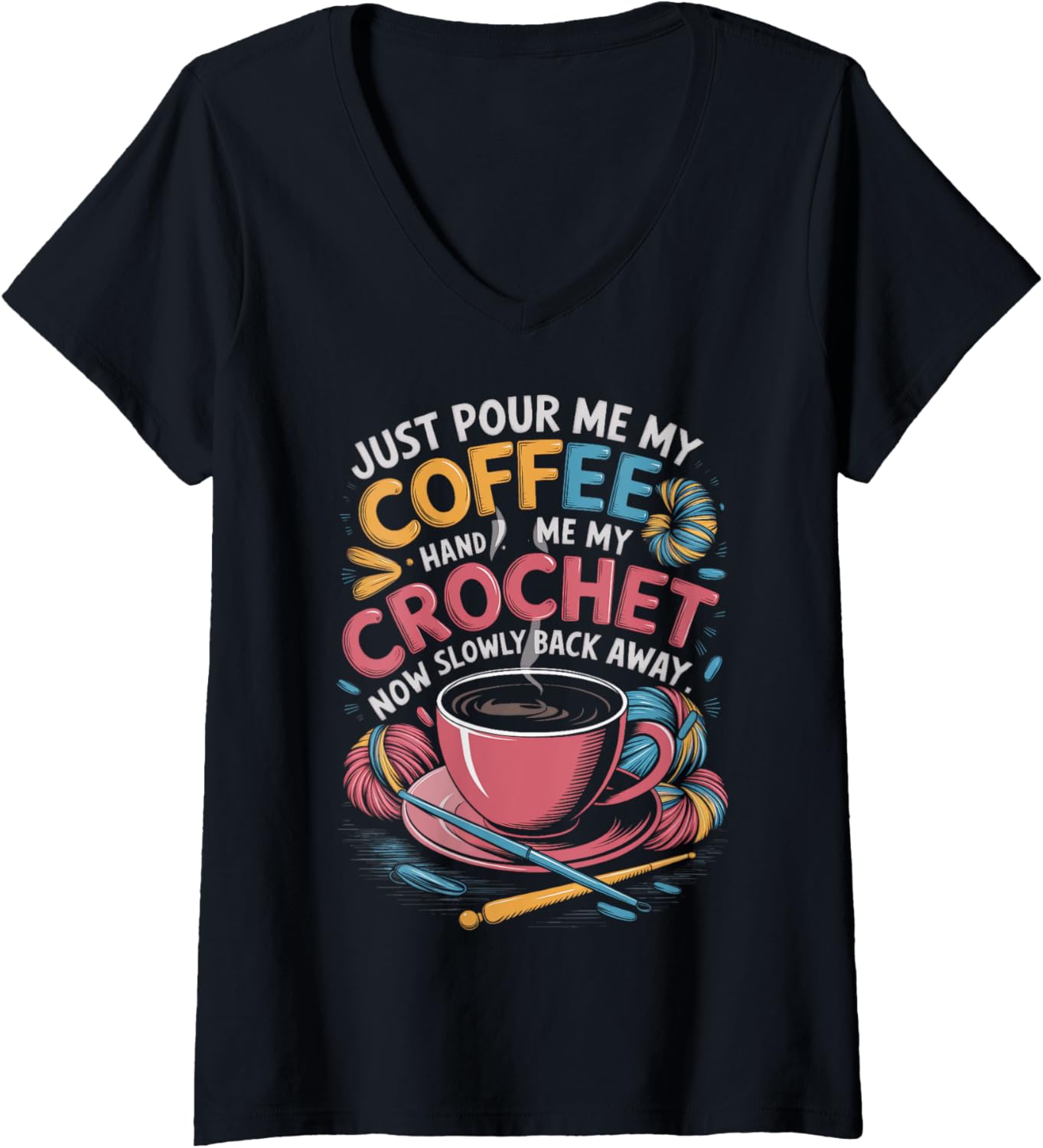 Womens Just Pour Me My Coffee Hand Me My Crochet Club Yarn Lover V-Neck