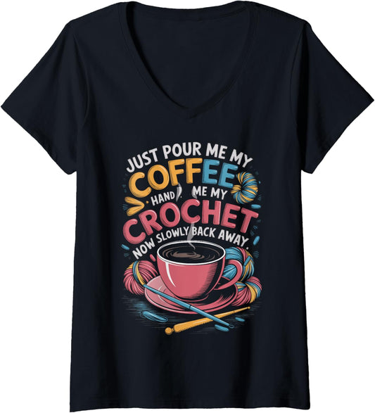 Womens Just Pour Me My Coffee Hand Me My Crochet Club Yarn Lover V-Neck