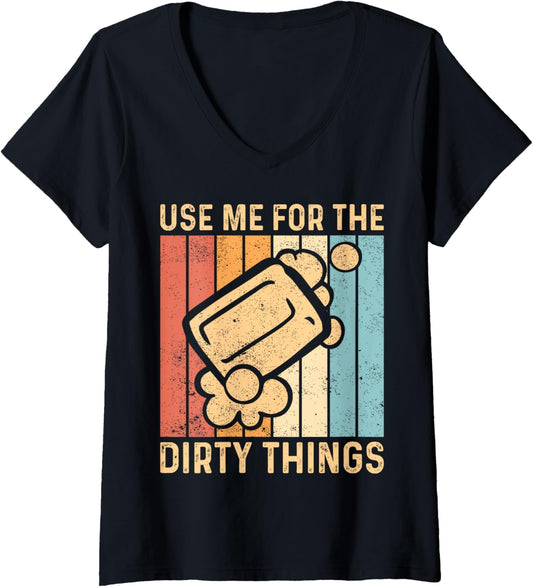 Womens Funny Soap Making Soap Maker Use Me For The Dirty Things V-Neck
