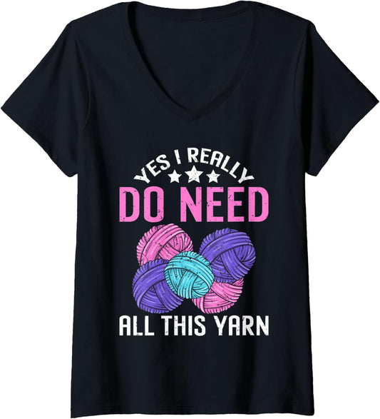 Womens Yes I Really Do Need All This Yarn Funny Crocheting Knitting V-Neck