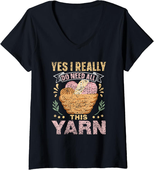Yes I Really Do Need All This Yarn Knitter Knit Knitting V-Neck