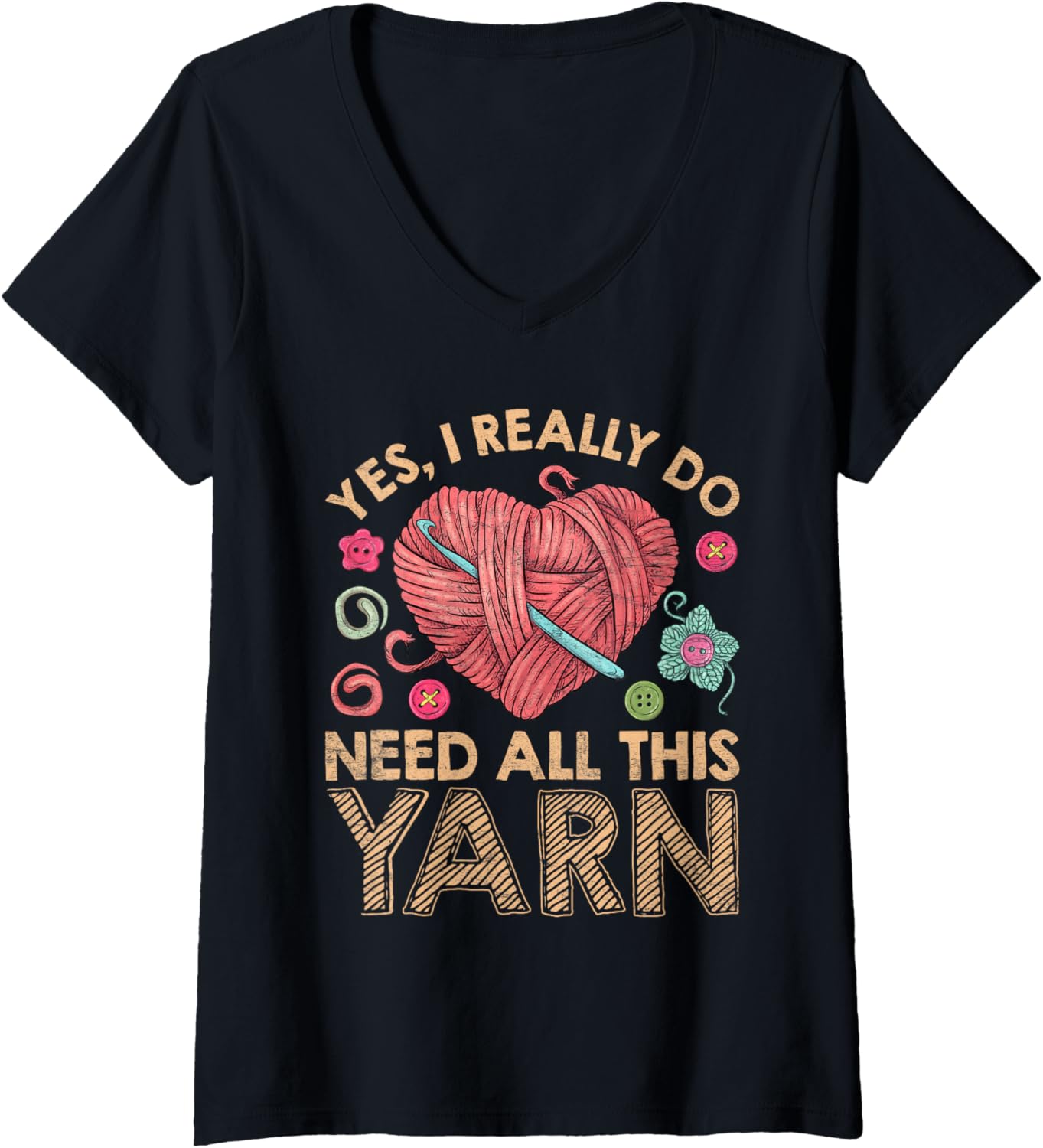 Womens Yarn Collection YES I DO NEED ALL THIS YARN Yarn Collector V-Neck