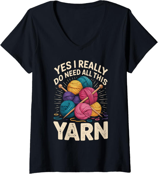 Womens Yes I Really Do Need All This Yarn Funny Knitting V-Neck