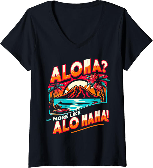 Womens Aloha More Like Alo Haha Funny Hawaii Vacation Big Island V-Neck