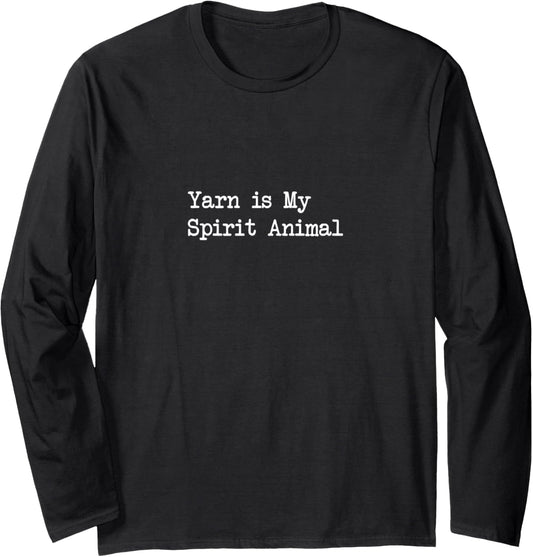 Yarn is My Spirit Animal Funny Yarn Humor Long Sleeve