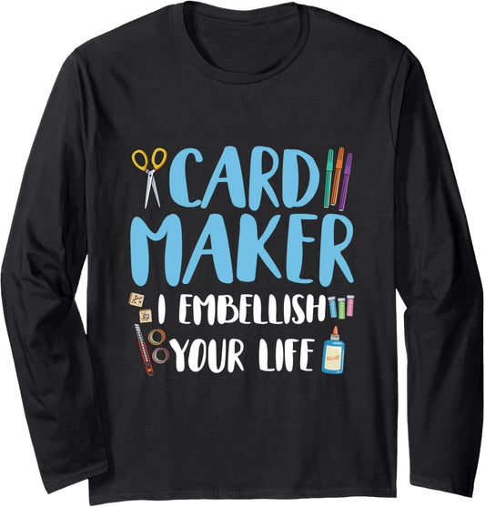 Card Maker - I embellish your life Design for a Card Maker Long Sleeve
