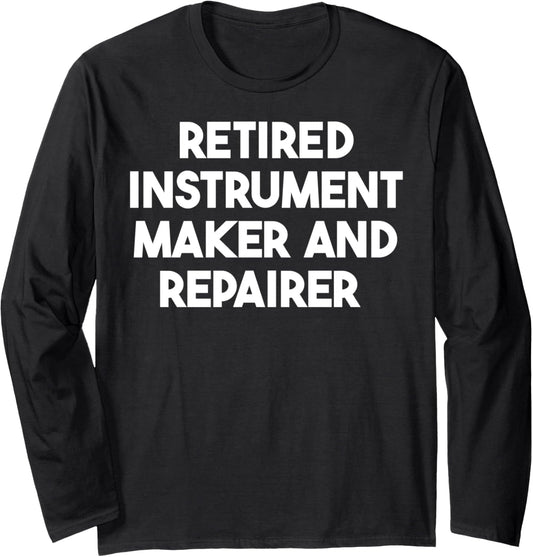 Retired Instrument Maker And Repairer Long Sleeve