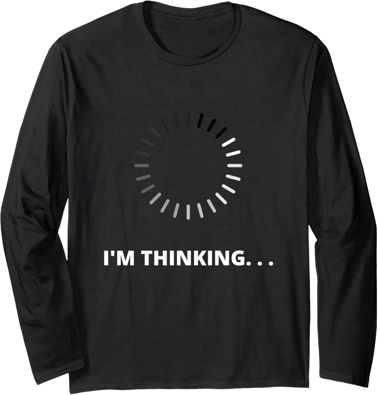 I'm Thinking Long Sleeve