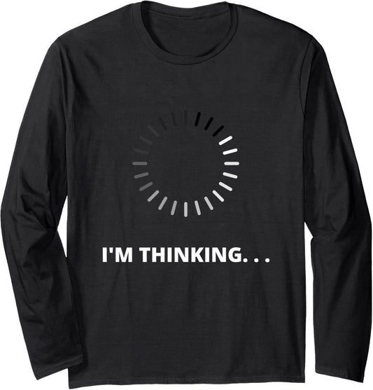 I'm Thinking Long Sleeve