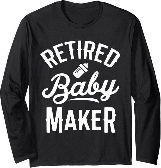 Retired Baby Maker Funny Vasectomy Long Sleeve