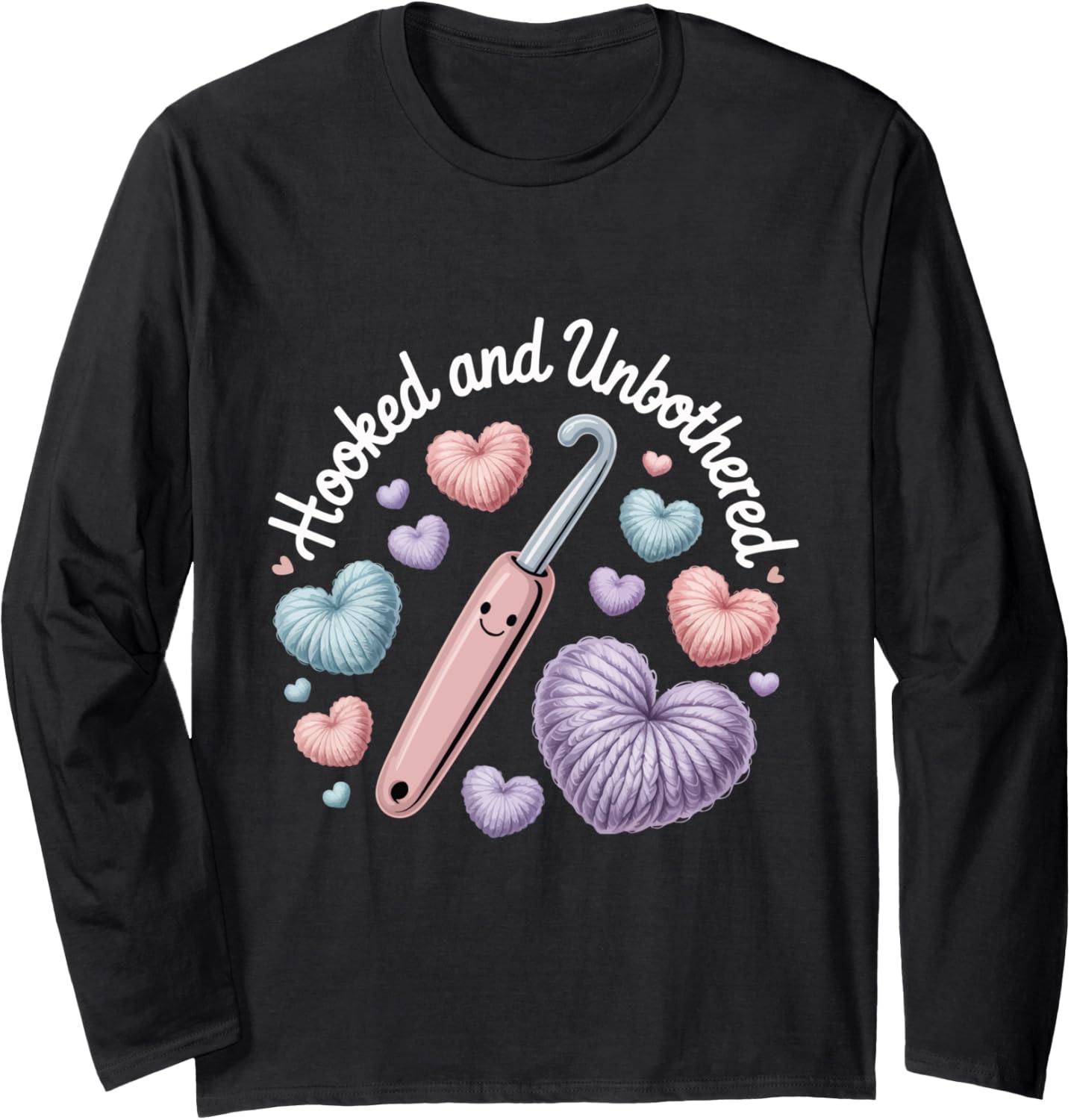 Hooked and Unbothered Crochet Mood Chill Yarn Lovers Crafter Long Sleeve