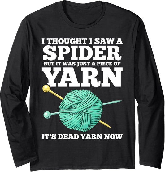I Thought I Saw A Spider Yarn Crochet Funny Crocheting Lover Long Sleeve