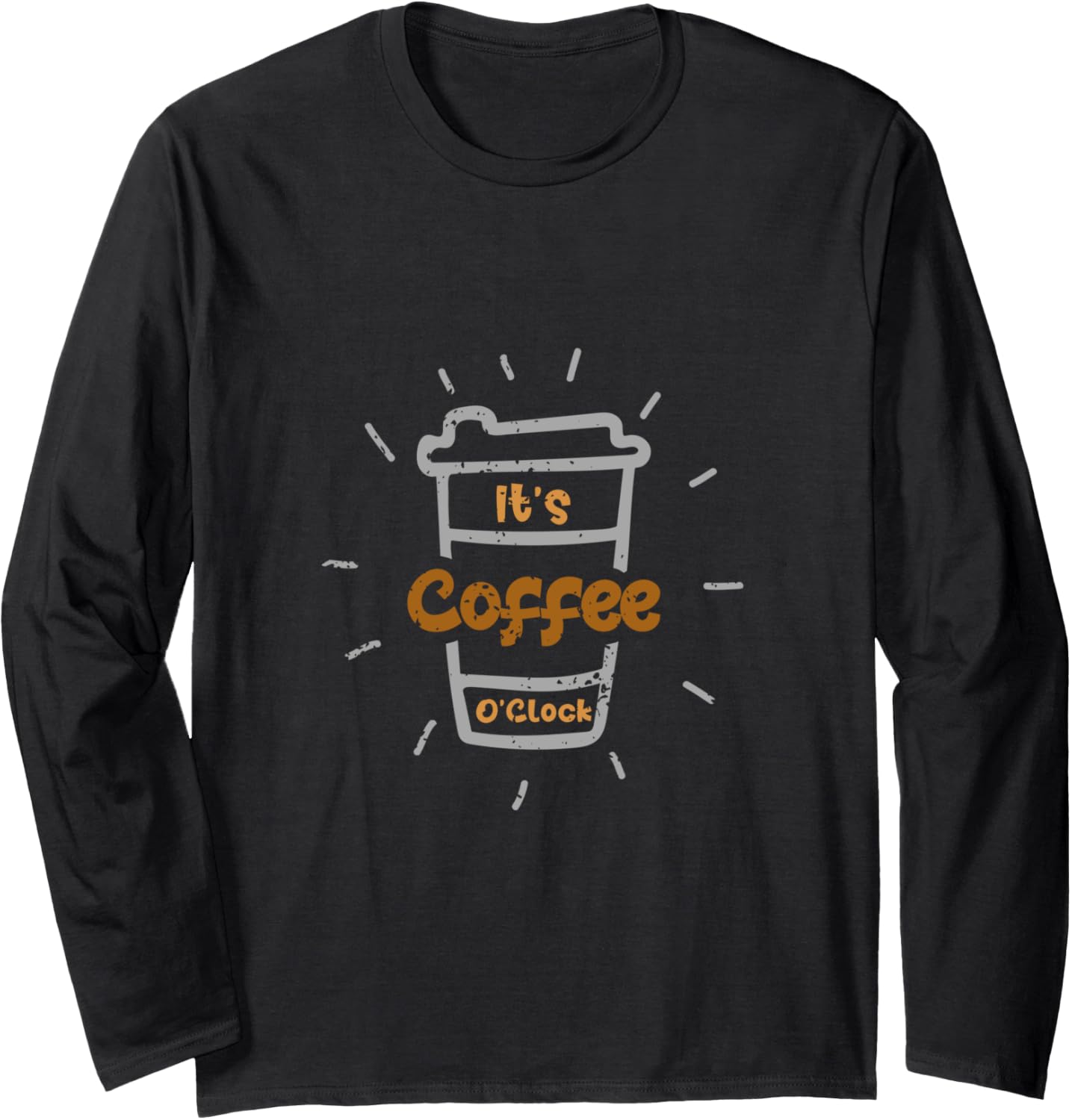 It's Coffee O'clock Funny Coffee Maker Coffee Lover Barista Long Sleeve