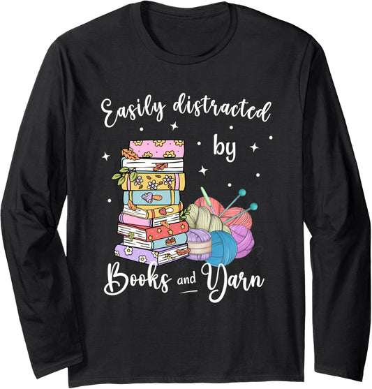 Funny Yarn Quote Easily Distracted by Books and Yarn Reader Long Sleeve