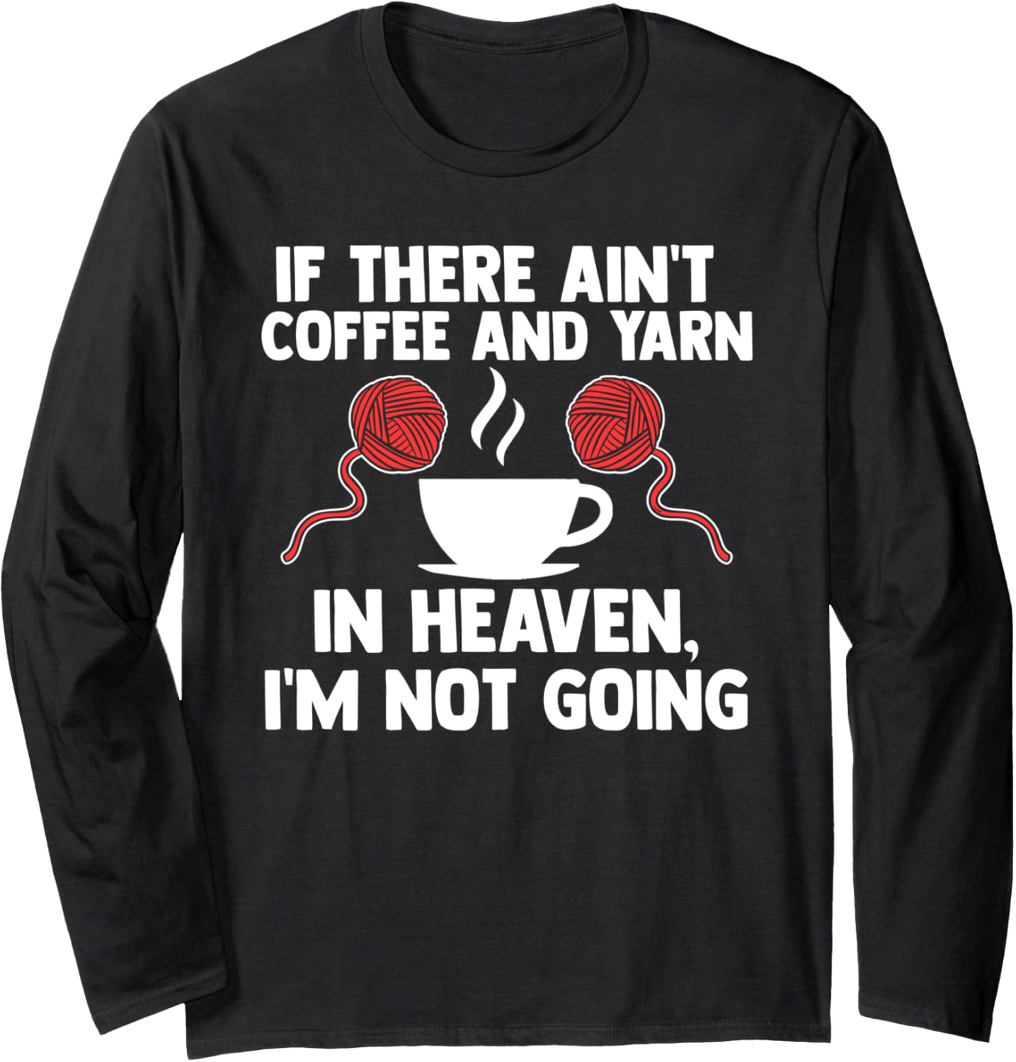 if there ain't coffee and yarn coffee lover Long Sleeve