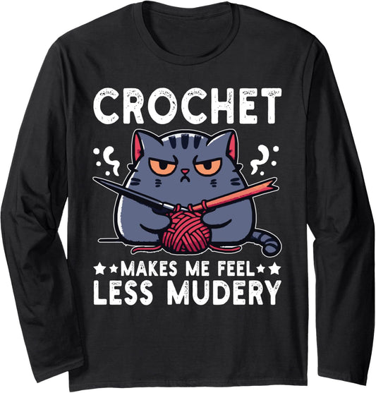 Crochet Makes Me Feel Less Murdery Funny Cat Crocheting Yarn Long Sleeve
