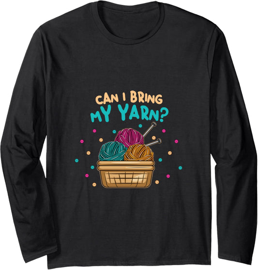 Crochet Crocheter Knitting Yarn Can I bring my Yarn? Long Sleeve