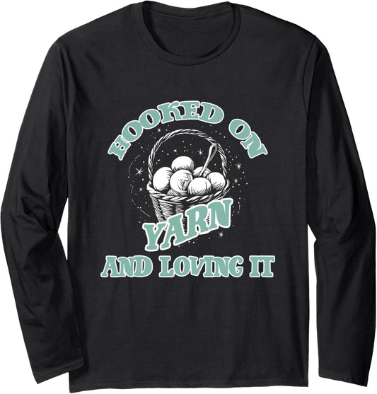 HOOKED ON YARN AND LOVING IT Long Sleeve